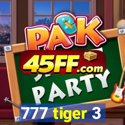 777 tiger 3